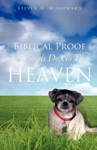 Biblical Proof Animals Do Go To Heaven Biblical Proof Animals Do Go To Heaven