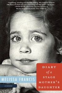 Diary of a Stage Mother's Daughter: A Memoir Diary of a Stage Mother's Daughter: A Memoir