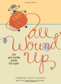 All Wound Up: The Yarn Harlot Writes for a Spin All Wound Up: The Yarn Harlot Writes for a Spin