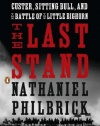 The Last Stand: Custer, Sitting Bull, and the Battle of the Little Bighorn