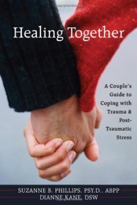 Healing Together: A Couple's Guide to Coping with Trauma and Post-traumatic Stress