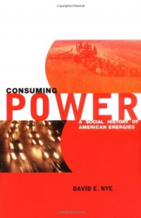 Consuming Power: A Social History of American Energies Consuming Power: A Social History of American Energies