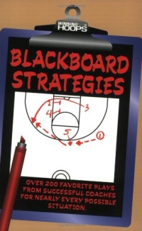 Blackboard Strategies: Over 200 Favorite Plays From Successful Coaches For Nearly Every Possible Situation (Winning hoops) Blackboard Strategies: Over 200 Favorite Plays From Successful Coaches For Nearly Every Possible Situation (Winning hoops)