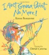 I Ain't Gonna Paint No More! (Ala Notable Children's Books. Younger Readers (Awards))