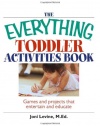 The Everything Toddler Activities Book: Games And Projects That Entertain And Educate (Everything (Parenting))