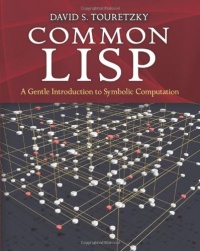 Common LISP: A Gentle Introduction to Symbolic Computation Common LISP: A Gentle Introduction to Symbolic Computation