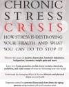 The Chronic Stress Crisis How Stress is Destroying Your Health and What You Can Do To Stop It