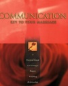 Communication: Key to Your Marriage: A Practical Guide to Creating a Happy, Fulfilling Relationship