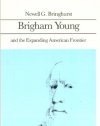 Brigham Young and the Expanding American Frontier (Library of American Biography Series)