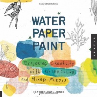 Water Paper Paint: Exploring Creativity with Watercolor and Mixed Media