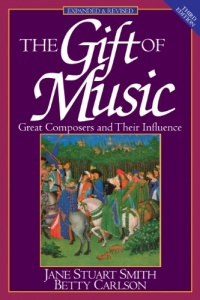 The Gift of Music (Expanded and Revised, 3rd Edition): Great Composers and Their Influence The Gift of Music (Expanded and Revised, 3rd Edition): Great Composers and Their Influence