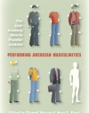 Performing American Masculinities: The 21st-Century Man in Popular Culture