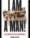 I Am a Man!: Race, Manhood, and the Civil Rights Movement