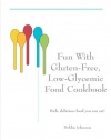 Fun with Gluten-Free, Low-Glycemic Food Cookbook: Rich, Delicious Food You Can Eat! (Volume 1)