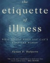 The Etiquette of Illness: What to Say When You Can't Find the Words