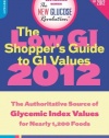 The Low GI Shopper's Guide to GI Values 2012: The Authoritative Source of Glycemic Index Values for Nearly 1,200 Foods