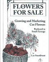 Flowers for Sale: Growing and Marketing Cut Flowers (Bootstrap Guide)