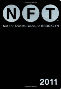 Not For Tourists Guide to Brooklyn 2011 Not For Tourists Guide to Brooklyn 2011