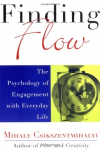 Finding Flow: The Psychology of Engagement with Everyday Life (Masterminds Series)