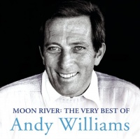 Moon River: The Very Best of Andy Williams Moon River: The Very Best of Andy Williams