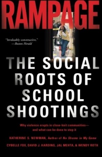 Rampage: The Social Roots of School Shootings Rampage: The Social Roots of School Shootings