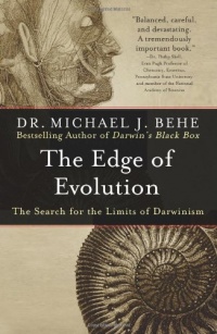 The Edge of Evolution: The Search for the Limits of Darwinism The Edge of Evolution: The Search for the Limits of Darwinism