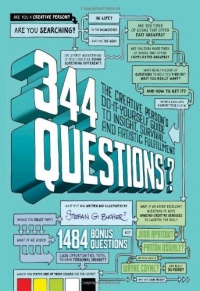 344 Questions: The Creative Person's Do-It-Yourself Guide to Insight, Survival, and Artistic Fulfillment (Voices That Matter) 344 Questions: The Creative Person's Do-It-Yourself Guide to Insight, Survival, and Artistic Fulfillment (Voices That Matter)