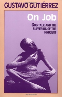On Job: God-Talk and the Suffering of the Innocent On Job: God-Talk and the Suffering of the Innocent