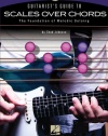 Guitarist's Guide To Scales Over Chords-The Foundation Of Melodic Guitar Soloing(Bk/Cd)