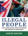 Illegal People: How Globalization Creates Migration and Criminalizes Immigrants