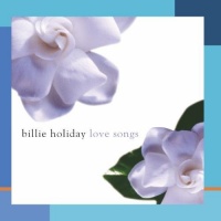 Billie Holiday Love Songs Billie Holiday Love Songs
