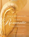 Jessica McClintock's Simply Romantic Decorating: Creating Elegance and Intimacy Throughout Your Home