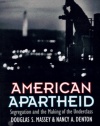 American Apartheid: Segregation and the Making of the Underclass