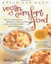 Quick & Easy Vegan Comfort Food: 65 Everyday Meal Ideas for Breakfast, Lunch and Dinner with Over 150 Great-Tasting, Down-Home Recipes