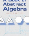 A Book of Abstract Algebra: Second Edition (Dover Books on Mathematics)