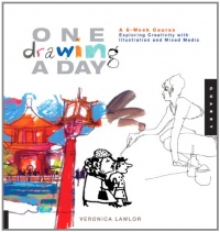 One Drawing A Day: A 6-Week Course Exploring Creativity with Illustration and Mixed Media (One A Day)