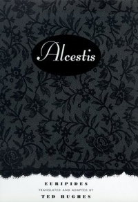 Alcestis: A Play Alcestis: A Play