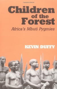 Children of the Forest: Africa's Mbuti Pygmies Children of the Forest: Africa's Mbuti Pygmies