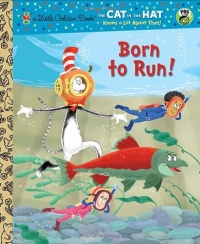 Born to Run! (Dr. Seuss/Cat in the Hat) (Little Golden Book) Born to Run! (Dr. Seuss/Cat in the Hat) (Little Golden Book)