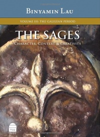 The Sages, Vol.III: The Galilean Period (Sages: Character, Context & Creativty) The Sages, Vol.III: The Galilean Period (Sages: Character, Context & Creativty)