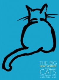 The Big New Yorker Book of Cats The Big New Yorker Book of Cats