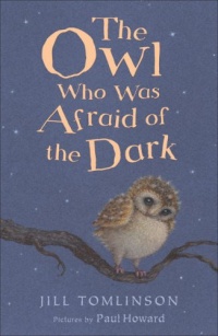 The Owl Who Was Afraid of the Dark The Owl Who Was Afraid of the Dark