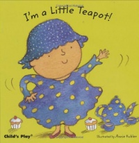 I'm a Little Teapot! (Baby Board Books) I'm a Little Teapot! (Baby Board Books)