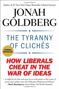 The Tyranny of Cliches: How Liberals Cheat in the War of Ideas The Tyranny of Cliches: How Liberals Cheat in the War of Ideas