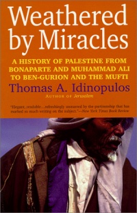 Weathered by Miracles: A History of Palestine from Bonaparte and Muhammad Ali to Ben-Gurion and the Mufti Weathered by Miracles: A History of Palestine from Bonaparte and Muhammad Ali to Ben-Gurion and the Mufti