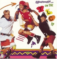 Ooooooohhh...On the TLC Tip Ooooooohhh...On the TLC Tip