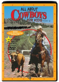 All About Cowboys for Kids, Part 2 All About Cowboys for Kids, Part 2