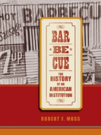 Barbecue: The History of an American Institution Barbecue: The History of an American Institution