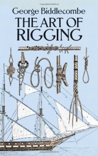 The Art of Rigging (Dover Maritime) The Art of Rigging (Dover Maritime)