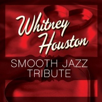 Whitney Houston Smooth Jazz Tribute